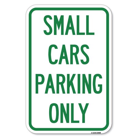 Signmission Small Cars Parking Only Heavy-Gauge Aluminum Sign, 12" x 18", A-1218-22888 A-1218-22888